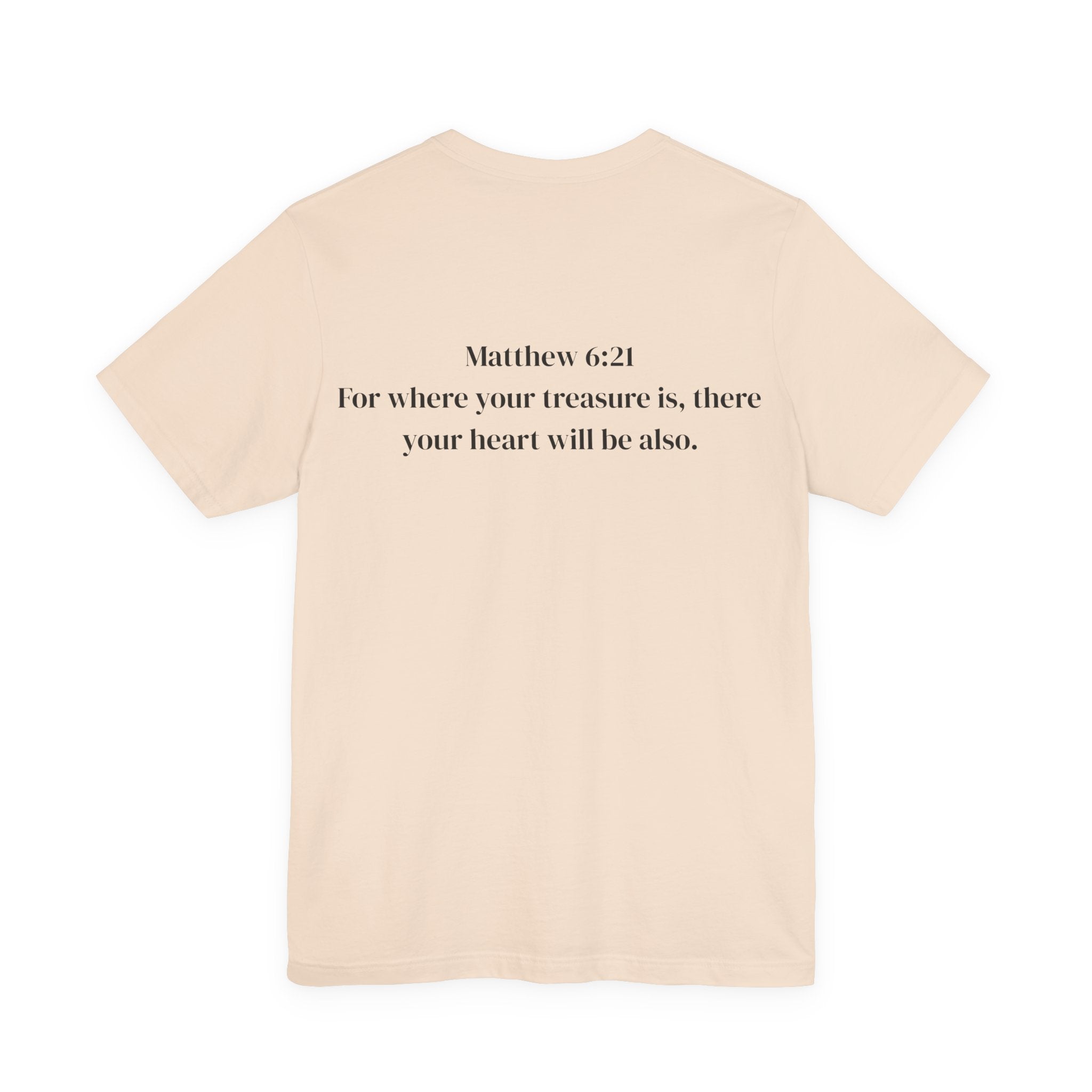 Where Your Treasure Is (Matthew 6:21) Tee